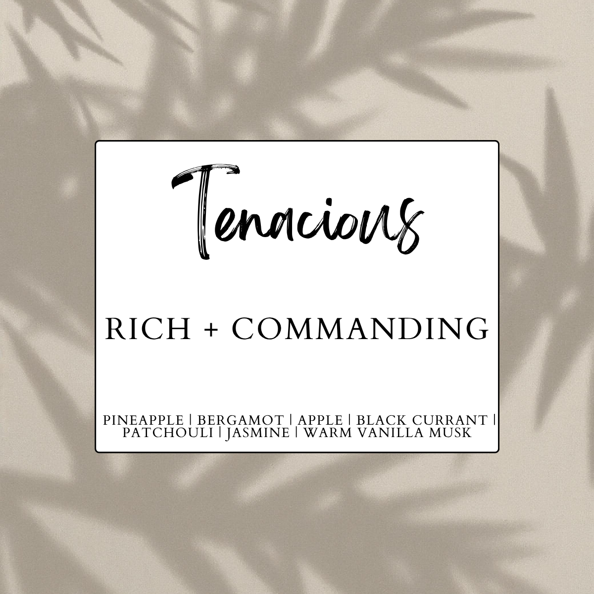 Tenacious luxury home fragrance collection by Heavenly Woods Candle Co., featuring a rich and commanding scent.